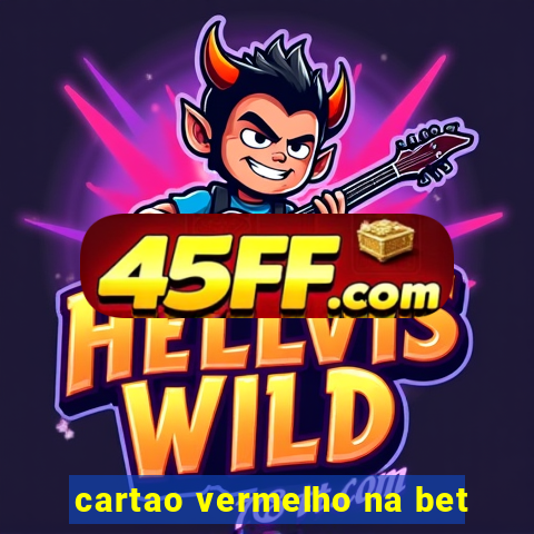 cartao vermelho na bet